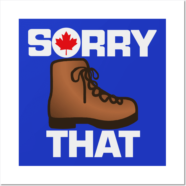 Sorry Boot That, too. Wall Art by superdude8574